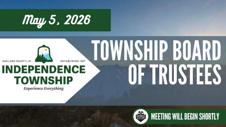 The Independence Township logo to the left of the screen with the text of May 5, 2026 above the logo. Downtown Development Authority is written center frame with the Independence Television logo below with text stating, "The Meeting will Begin Soon." The background image is a drone shot of Pine Knob Ski Hill with the sun setting. 